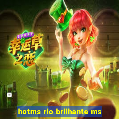 hotms rio brilhante ms